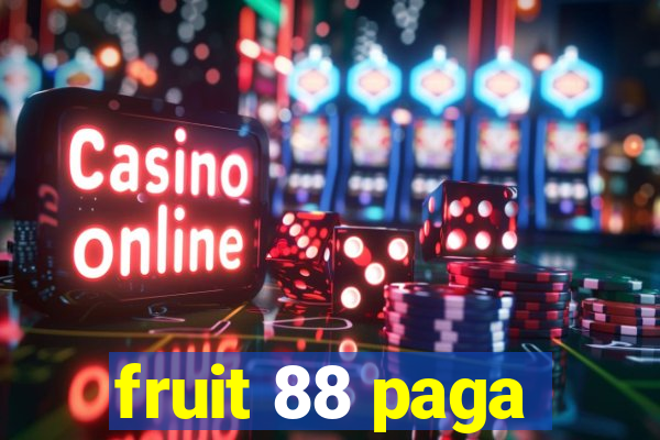 fruit 88 paga